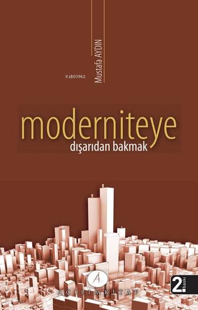  Moderniteye Dışarıdan Bakmak | Moderniteye Dışarıdan Bakmak | Mustafa Aydın | Tekin Öztürk | Açılım Kitap | 9789944105118 
