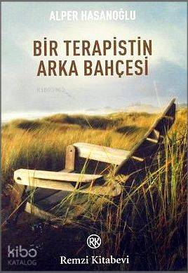  Bir Terapistin Arka Bahçesi | Bir Terapistin Arka Bahçesi | Alper Hasanoğlu | Remzi Kitabevi | 9789751413468 