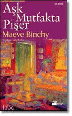  Aşk Mutfakta Pişer | Maeve Binchy | Lale Bulak | Doğan Kitap | 9789759919054 | 