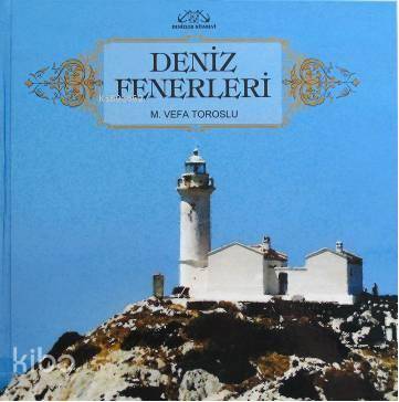  Deniz Fenerleri | Mahmut Vefa Toroslu | Denizler Kitabevi | 9789944264181 | 