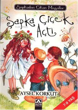 Şapka Çiçek Açtı | Aysel Korkut | Hülya Şat | Altın Kitaplar | 9789752110250 | 