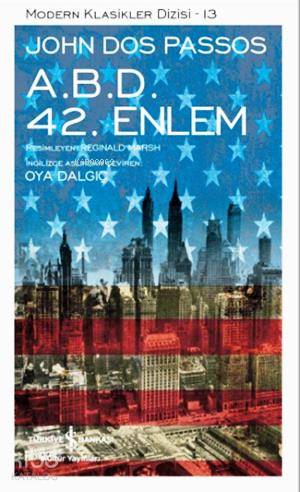  ABD 42 Enlem | ABD 42 Enlem | John Dos Passos | Oya Dalgıç | Türkiye İş Bankası Kültür Yayınları | 9786053602057 