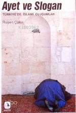  Ayet ve Slogan Türkiyede İslami Oluşumlar | Ruşen Çakır | Metis Yayıncılık | 9789757650430 | 