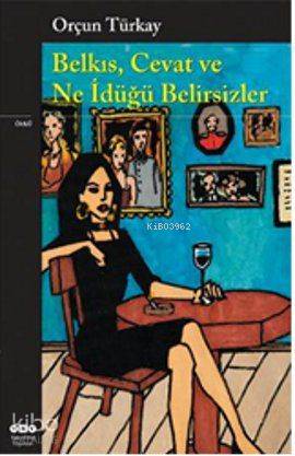  Belkıs Cevat ve Ne İdüğü Belirsizler | Belkıs Cevat ve Ne İdüğü Belirsizler | Orçun Türkay | Yapı Kredi Yayınları ( YKY ) | 9789750820236 