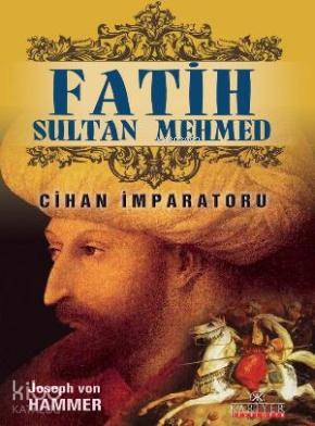  Fatih Sultan Mehmet Cihan İmparatoru | Joseph Von Hammer | Sevda Dursun | Kariyer Yayınları | 9789944300636 | 
