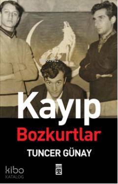  Kayıp Bozkurtlar | Tuncer Günay | Timaş Yayınları | 9786051144986 
