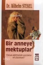  Bir Anneye Mektuplar (büyük Boy Ciltli) | Wilhelm Stekel | Ali Çankırılı | Timaş Yayınları | 9789753621085 | 