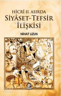  Hicri II Asırda Siyaset Tefsir İlişkisi | Hicri II Asırda Siyaset Tefsir İlişkisi | Nihat Uzun | Pınar Yayınları | 9789753523301 