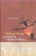  11 Eylül O Kader Sabahı | Fehmi Koru | Timaş Yayınları | 9789753626798 | 