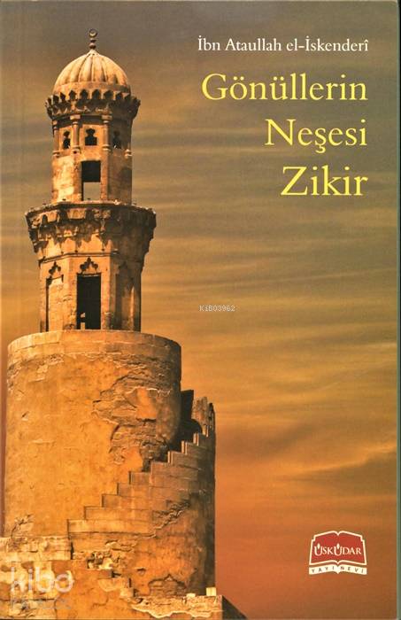  Gönüllerin Neşesi Zikir | Atâullah İskenderî | Üsküdar Yayınevi | 9789758366132 | 
