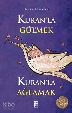  Kuranla Gülmek Kuranla Ağlamak | Hasan Taşdelen | Timaş Yayınları | 9786050801323 | 