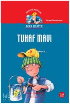  Acar Hafiye Tuhaf Mavi | Acar Hafiye Tuhaf Mavi | Jürgen Banscherus | Türkiye İş Bankası Kültür Yayınları | 9786053606697 