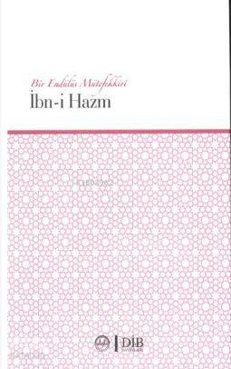  Bir Endülüs Mütefekkiri İbni Hazm | Kolektif | Yüksel Salman | Diyanet İşleri Başkanlığı | 9789751965493 | 