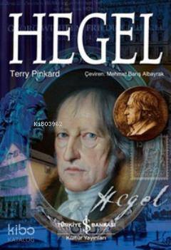  Hegel (Ciltli) | Hegel (Ciltli) | Terry Pinkard | Türkiye İş Bankası Kültür Yayınları | 9786053607328 