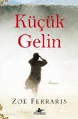  Küçük Gelin | Zoe Ferraris | İrem Sağlamer | Kemal Küçükgedik | Pegasus Yayıncılık | 9786053430407 | 