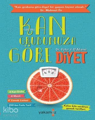  Kan Grubunuza Göre Diyet | Kan Grubunuza Göre Diyet | Peter J DAdamo | Ceylan Türk Dilay Çakıcı | Yakamoz Yayınları | 9786053845942 