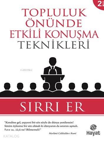  Topluluk Önünde Etkili Konuşma Teknikleri | Topluluk Önünde Etkili Konuşma Teknikleri | Sırrı Er | Mina Solmaz | Hayat Yayınları | 9786051510538 