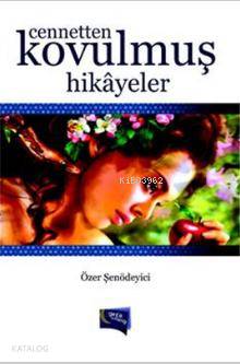  Cennetten Kovulmuş Hikayeler | Cennetten Kovulmuş Hikayeler | Özer Şenödeyici | Gece Kitaplığı Yayınları | 9786058549487 