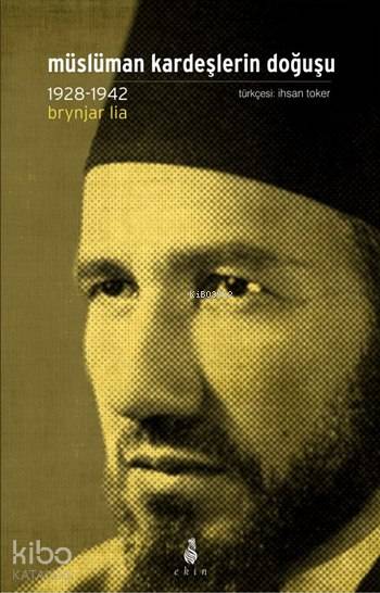  Müslüman Kardeşlerin Doğuşu (1928 1942) | Müslüman Kardeşlerin Doğuşu (1928 1942) | Brynjar Lia | İhsan Toker | Ekin Yayınları | 9789758507818 