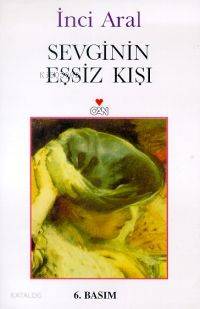  Sevginin Eşsiz Kışı | İnci Aral | Can Yayınları | 9789755108995 | 