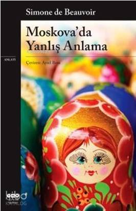  Moskovada Yanlış Anlama | Moskovada Yanlış Anlama | Simone De Beauvoir | Aysel Bora | Yapı Kredi Yayınları ( YKY ) | 9789750830082 
