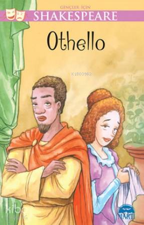 Gençler İçin Shakespeare Othello | Gençler İçin Shakespeare Othello | William Shakespeare | Cumhur Mısırlıoğlu | Gamze Tuncel | Sevil Şener | Martı Çocuk Yayınları | 9786053484073 