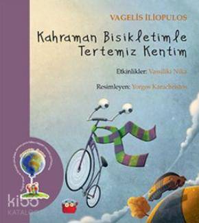  Kahraman Bisikletimle Tertemiz Kentim | Kahraman Bisikletimle Tertemiz Kentim | Vagelis İliopulos | Seda Kostik | Kuraldışı Yayıncılık | 9789752752955 