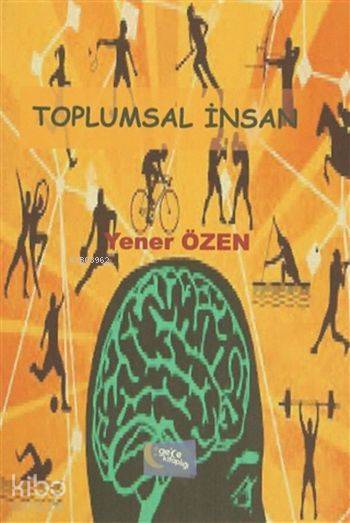  Toplumsal İnsan | Toplumsal İnsan | Yener Özen | Murat Ukray | Hatice Uzun | Yaşar Hız | Gece Kitaplığı Yayınları | 9786053242673 