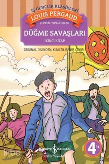 Düğme Savaşları İkinci Kitap | Düğme Savaşları İkinci Kitap | Louis Pergaud | Yonca Dalar | Türkiye İş Bankası Kültür Yayınları | 9786053324065 
