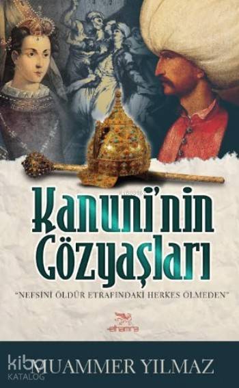 Kanuni'nin Gözyaşları; Nefsini Öldür Etrafındaki Herkes Ölmeden