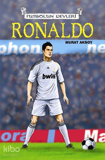  Ronaldo (9+ Yaş) Futbolun Devleri | Murat Aksoy | Uğur Köse | Çizmeli Kedi Yayınları | 9786054453856 | 