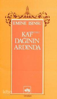  Kaf Dağının Ardında | Emine Işınsu | Ötüken Neşriyat | 9789754370669 | 