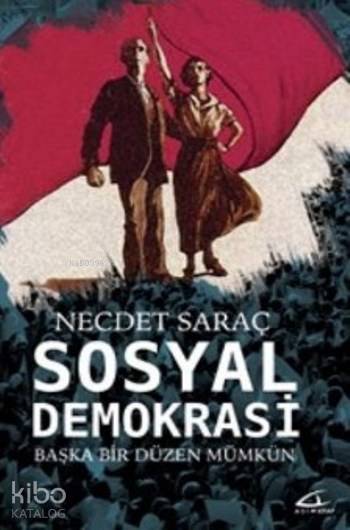  Sosyal Demokrasi Başka Bir Düzen Mümkün | Necdet Saraç | Asi Kitap Yayınları | 9786059331203 | 