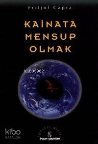  Kainata Mensup Olmak | Fritjof Capra | Mücahit Bilici | İnsan Yayınları | 9789755741734 | 