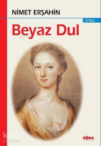  Beyaz Dul | Nimet Erşahin | İsmet Arslan | Serhat Taşpınar | Kora Yayın | 9786055601591 | 