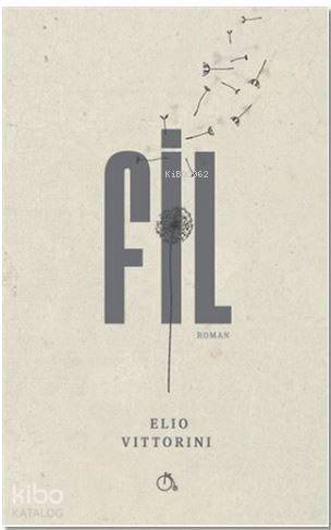  Fil | Fil | Elio Vittorini | Aylak Adam | 9786059691994 