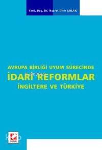  Avrupa Birliği Uyum Sürecinde İdari Reformlar İngiltere ve Türkiye | Nusret İlker Çolak | Seçkin Yayıncılık | 9789753479868 | 
