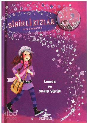  Sihirli Kızlar 1 Leonie ve Sihirli Yüzük | Pınar Yıldız | Işıl Şahin | Firüzan Gürbüz Gerhold | Irene Zimmerman | Pegasus Yayıncılık | 9786052991640 | 