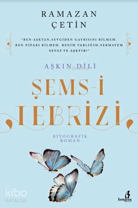  Aşkın Dili Şems i Tebrizi | Ömer Faruk Yıldız | Hasan Güler | Fedakar Kızmaz | Ramazan Çetin | Bengisu Yayınları | 9786057901187 | 