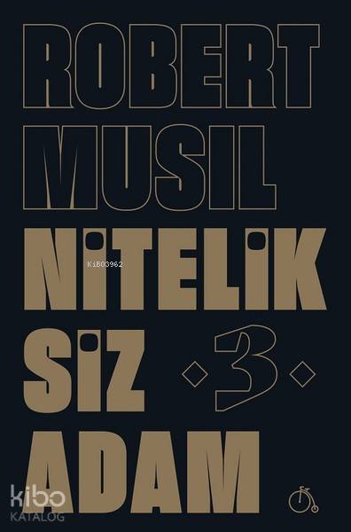  Niteliksiz Adam 3 | Niteliksiz Adam 3 | Robert Musil | M Sami Türk | Duygu Bolut | Gökhan Yavuz Demir | Aylak Adam | 9786052060735 