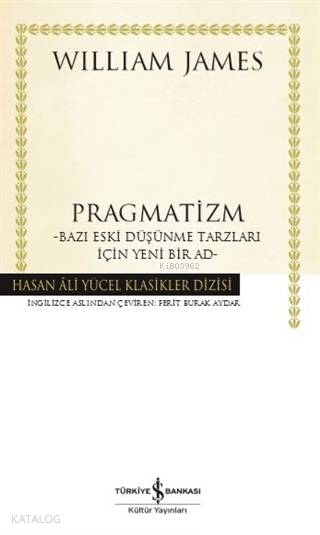  Pragmatizm (Ciltli) | William James | Ferit Burak Aydar | Türkiye İş Bankası Kültür Yayınları | 9786052957592 | 