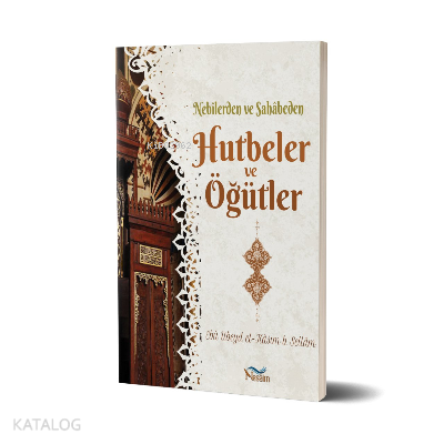  Nebilerden ve Sahabeden Hutbeler ve Öğütler | Nebilerden ve Sahabeden Hutbeler ve Öğütler | Ebu Ubeyd Kasım b Sellam | Nesaim Yayınları | 9786058055704 