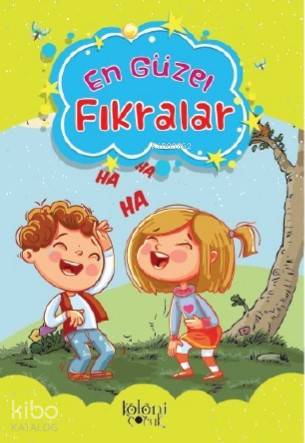  En Güzel Fıkralar | En Güzel Fıkralar | Abdullah Karaca | Hatice Nurbanu Karaca | Koloni Çocuk | 9786052045503 