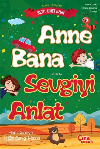  Anne Bana Sevgiyi Anlat | Anne Bana Sevgiyi Anlat | Seyit Ahmet Uzun | Abdullah Yusufoğlu | Ömer Faruk Yıldız | Hasan Hüseyin Güler | Mehdi Yılmaz | Çıra Yayınları | 9786257324014 