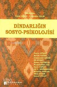  Dindarlığın Sosyo Psikolojisi | Celaleddin Çelik | Ünver Günay | Celaleddin ÇelikÜnver Günay | Karahan Kitabevi | 9789756447482 | 