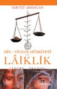  Din Vicdan Hürriyeti ve Laiklik | Servet Armağan | İnsan Yayınları | 9789755743578 | 