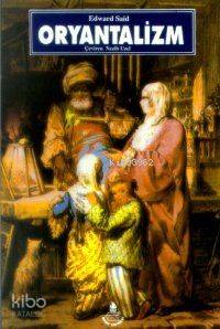  Oryantalizm | Oryantalizm | Edward W Said | Nezih Uzel | İrfan Yayıncılık | 9789753710329 