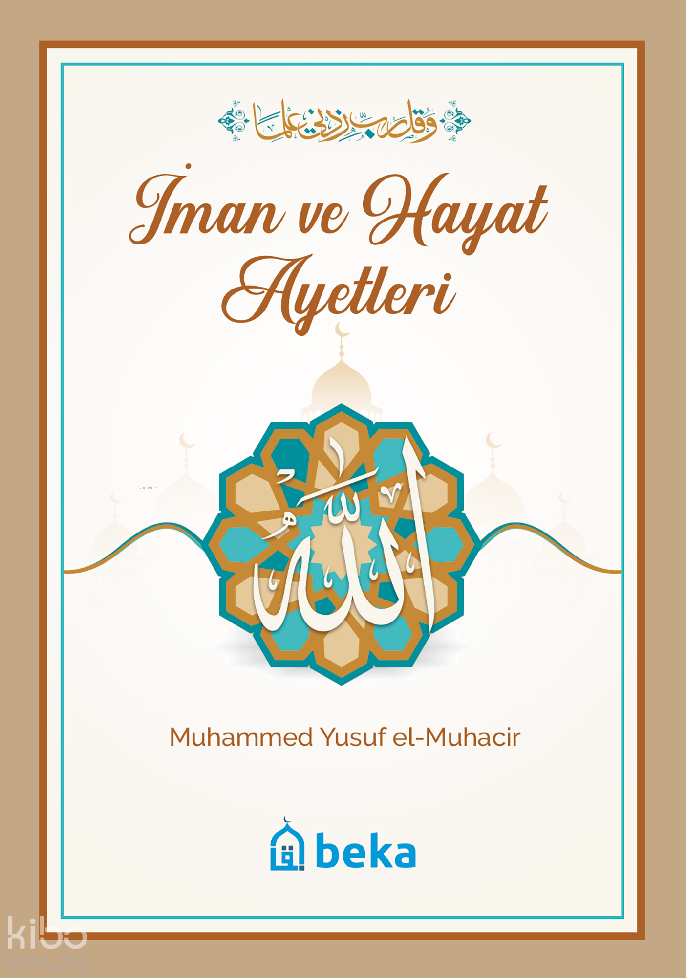  İman ve Hayat Ayetleri | İman ve Hayat Ayetleri | Muhammed Yusuf el Muhacir | Beka Yayınları | 9786057828354 