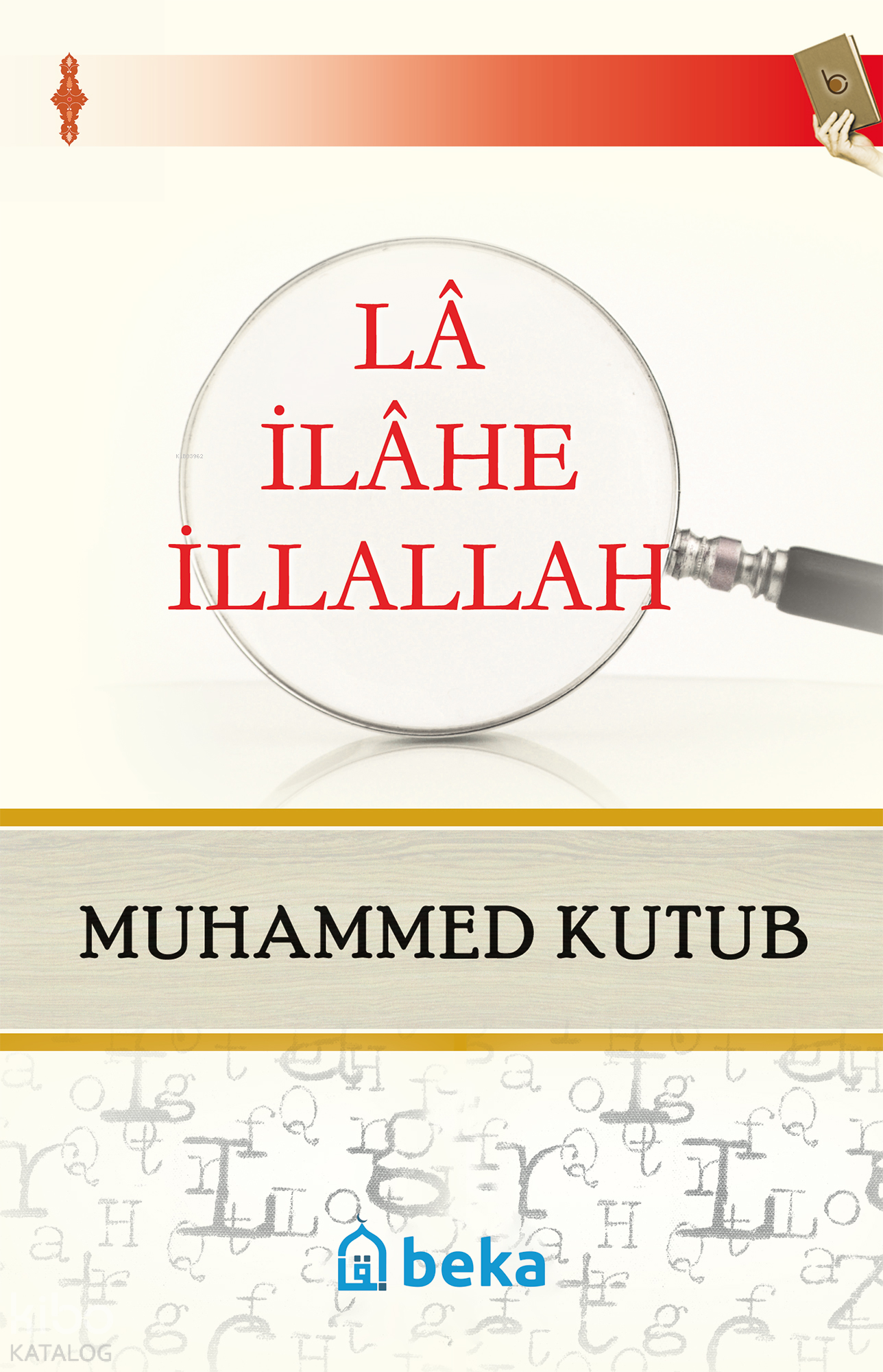  La İlahe İllallah | La İlahe İllallah | Muhammed Kutub | Beka Yayınları | 9786054486199 