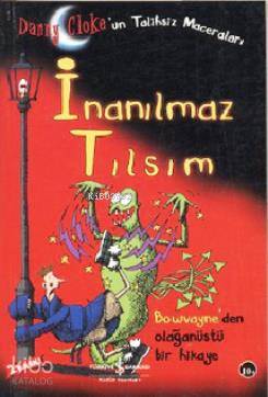  İnanılmaz Tılsım Danny Clokun Talihsiz Maceraları | İnanılmaz Tılsım Danny Clokun Talihsiz Maceraları | Danny Cloke | Betül Kadıoğlu | Türkiye İş Bankası Kültür Yayınları | 9789944881159 
